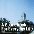 V.A."A Soundtrack For Everyday Life"　====image===